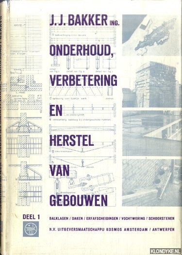 Bakker, J.J. - Onderhoud,verbetering en herstel van gebouwen 1. Balklagen, daken, erfafscheidingen, vochtwering, schoorstenen