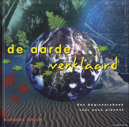 Taylor, Barbara - De aarde verklaard. Een beginnersboek over onze planeet