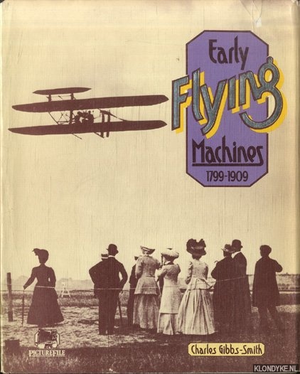Gibbs-Smith, Charles - Early Flying Machines, 1799-1909