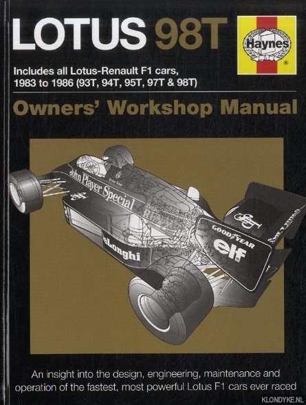 Slater, Stephen - Lotus 98T Owners' Workshop Manual Includes all Lotus-Renault F1 cars 1983 to 1986 (93T, 94T, 95T, 97T & 98T)