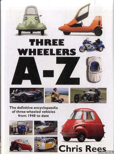 Three-Wheelers A-Z: The Definitive Encyclopaedia of Three-wheeled Vehicles from 1940 to Date - Rees, Chris