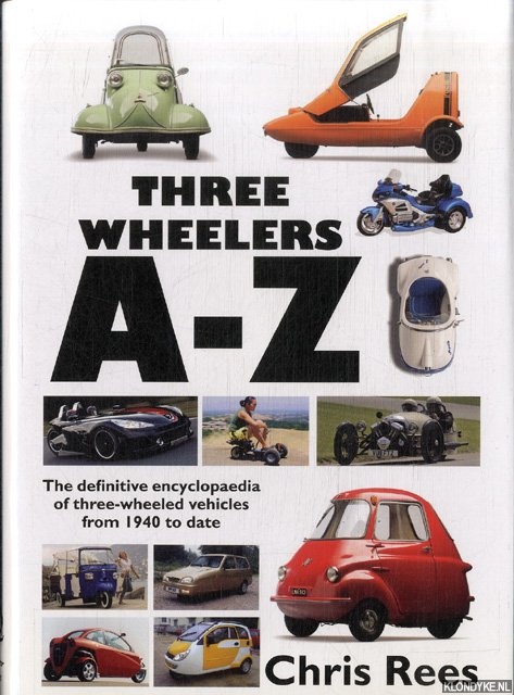 Rees, Chris - Three-Wheelers A-Z: The Definitive Encyclopaedia of Three-wheeled Vehicles from 1940 to Date