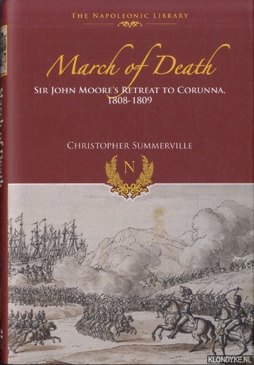 Summerville, Christopher - March of Death. Sir John Moore's Retreat to Corunna, 1808-1809