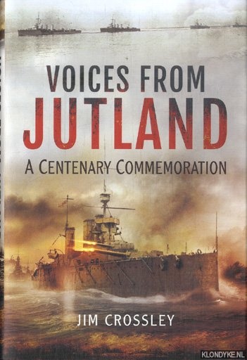 Crossley, Jim - Voices from Jutland A Centenary Commemoration
