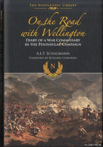 Schaumann, A.L.F. - On the Road with Wellington. Diary of a War Commissary in the Peninsular Campaign