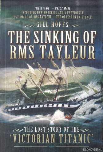 Hoffs, Gill - The Sinking of RMS Tayleur. The Lost Story of the Victorian Titanic