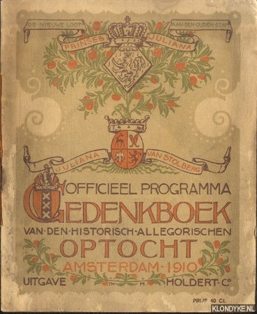 Diverse auteurs - Officieel programma. Gedenkboek van den historischen allegorischen optocht gehouden te Amsterdam den 30sten mei 1910 ter gelegenheid van het bezoek van de Koninklijke Familie aan Amsterdam