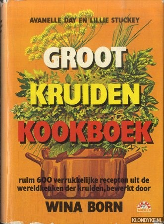 Day, Avanelle & Lillie Stuckey & Wuina Born (bewerkt door) - Groot Kruiden Kookboek. Ruim 600 verrukkelijke recepten uit de wereldkeuken der kruiden