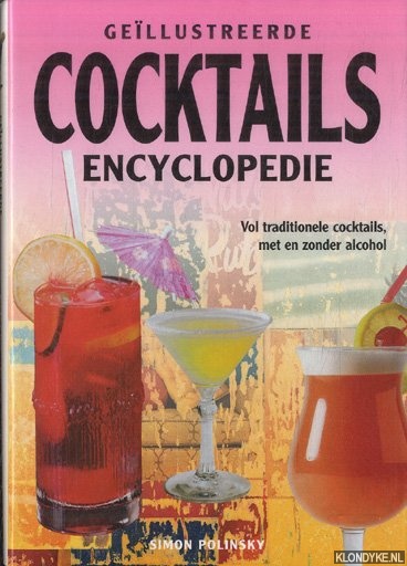 Polinsky, Simon - Geillustreerde cocktail encyclopedie. Vol met traditionele cocktails, met en zonder alcohol