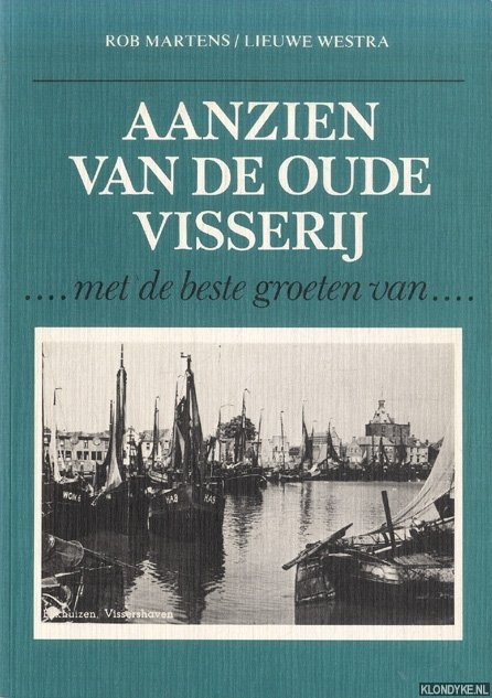 Martens, Rob & Westra, Lieuwe - Aanzien van de oude zeevisserij, ...met de beste groeten van...