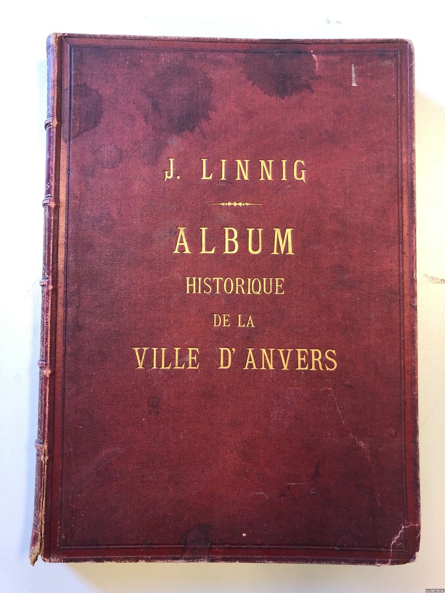 Linnig, J. & F.H. Mertens - Album historique de la ville d'Anvers. Collection de Vues et de Monuments des Temps Passs