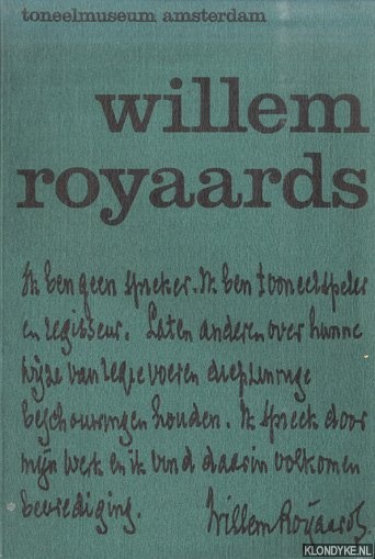 Wagner, Marius (ontwerp) - Willem Royaards. Eenige faceten van de kunstenaar willem Royaards gevolgd door een overzicht van zijn toneelactiviteit toneelmuseum Amsterdam