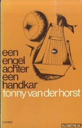 Horst, Tonny van der - Een engel achter een handkar