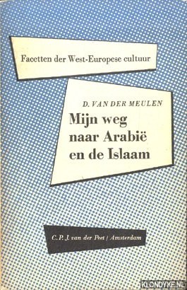 Meulen, D. van der - Facetten der West-Europese cultuur: Mijn weg naar Arabi en de Islaam