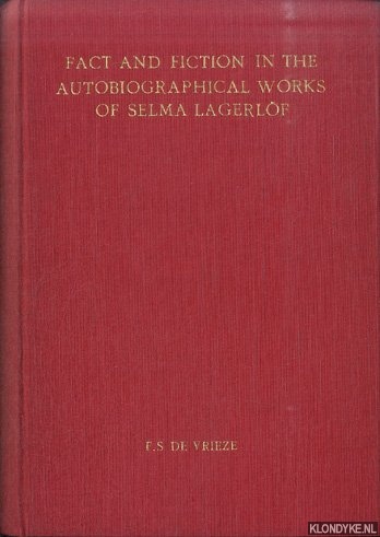 Vrieze, P.S. de - Fact and fiction in the autobiographical works of Selma Lagerlf