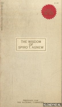 Agnew, Spiro T. - The Wisdom of Spiro T. Agnew: A Collection of Original Sayings