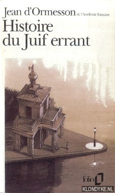 Ormesson, Jean d' - Histoire du Juif errant