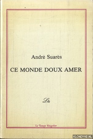 Suars, Andr - Ce monde doux amer