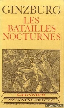 Ginzburg, Carlo - Les Batailles nocturnes. Sorcellerie et rituels agraires aux XVIe et XVIIe siecles