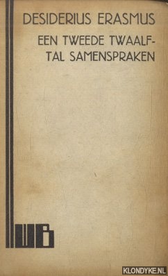 Erasmus, Desiderius - Een tweede twaalftal samenspraken