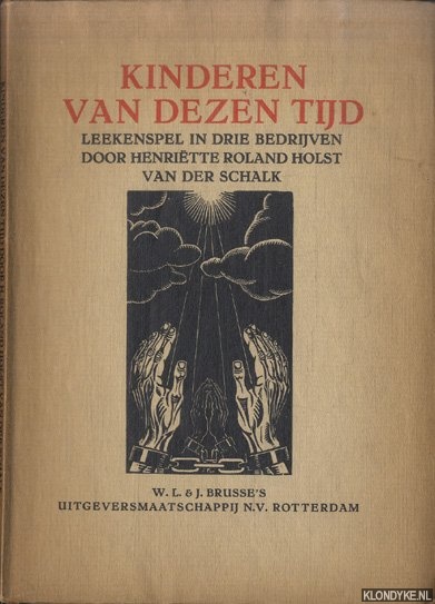 Roland Holst - van der Schalk, Henritte - Kinderen van dezen tijd. Leekenspel in drie bedrijven