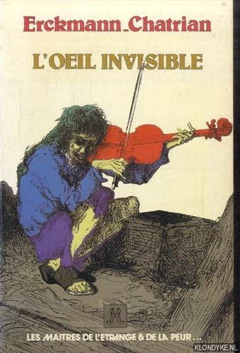 Erckmann-Chatrian - L'oeil invisible. Choix, prface et bibliographie par Francis Lacassin