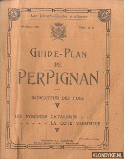 Various - Guide-Plan de Perpignan. Indicateur des rues. Les Pyrnes catalanes . . . La Cote Vermeille