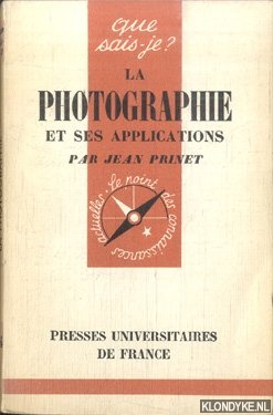Prinet, Jean - Que sais-je? La Photographie et ses Applications