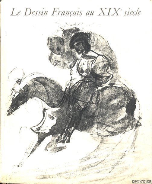 Huyghe, Ren & Philippe Jaccottet - Le Dessin Franais au XIXe sicle. Preface de Ren Huyghe. Notices biographiques de Philippe Jaccottet