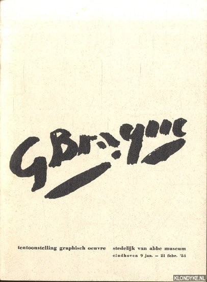 W., E.L.L. de - G. Braque. Tentoonstelling Graphisch Oeuvre. Stedelijk Van Abbe Museum Eindhoven 9 jan. - 21 febr. '54