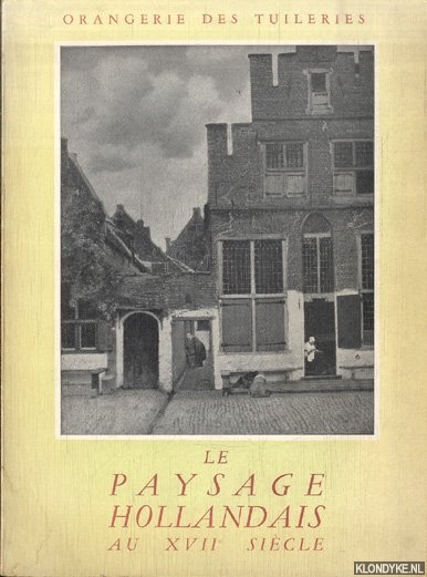 Bazin, Germain - a.o. - Le paysage hollandais au XVIIe sicle