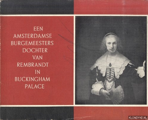 Eeghen, Isabella H. van - Een Amsterdamse burgemeestersdochter van Rembrandt in Buckingham Palace