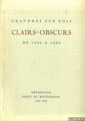 Lugt, Frits - Gravures sur Bois. Clairs-Obscurs de 1500 a 1800. Exposition Paris et Rotterdam