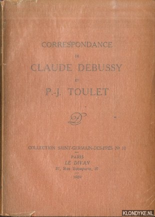 Debussy, Claude & P.-J. Toulet - Correspondance de Claude Debussy et P.-J. Toulet