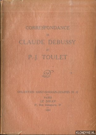Debussy, Claude & P.-J. Toulet - Correspondance de Claude Debussy et P.-J. Toulet