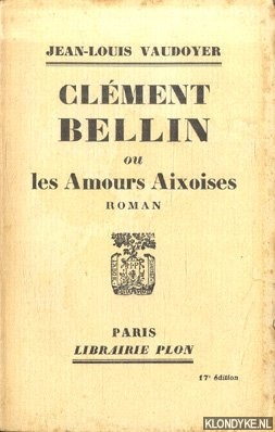 Vaudoyer, jean-Louis - Clment Bellin ou Les Amours Aixoises. Roman