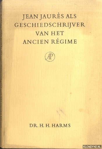 Harms, H.H. - Jean Jaurs als geschiedschrijver van het Ancien Rgimes