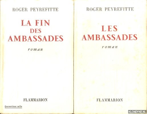 Peyrefitte, Roger - Les ambassades & La fin des ambassades (2 volumes)