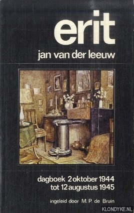 Leeuw, Jan van der & M.P. de Bruin (ingeleid door) - Erit. Dagboek 2 oktober 1944 tot 12 augustus 1945