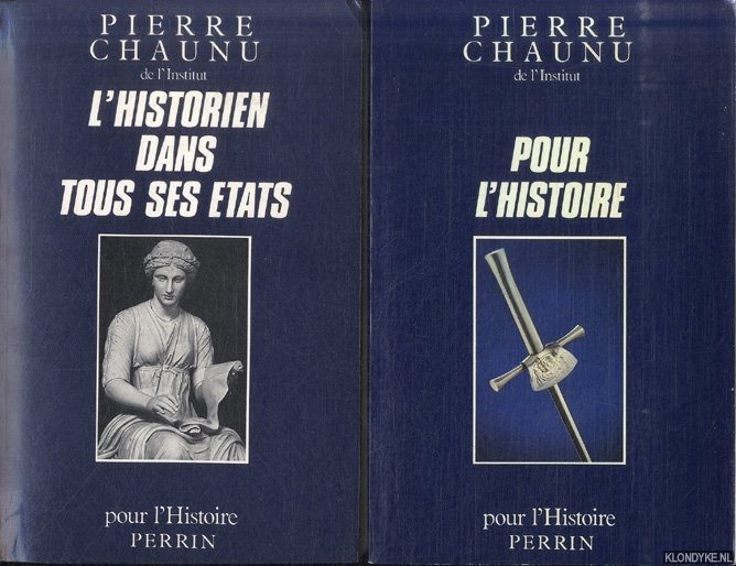 Chaunu, Pierre - Pour l'Histoire & L'historien dans tous ses tats (2 volumes)