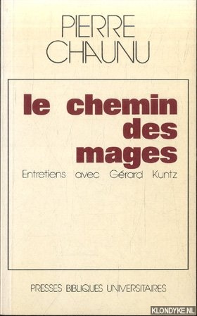 Chaunu, Pierre - Le chemin des mages. Entretiens avec Grard Kuntz
