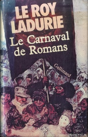 Roy Ladurie, Emmanuel le - Le carnaval de romans. De la chandeleur au mercredi des cendres