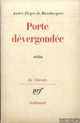 Pieyre de Mandiargues, Andr - Porte dvergonde. Rcits