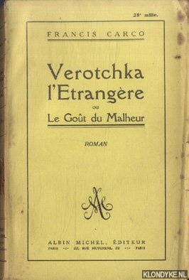 Carco, Francis - Verotchka l'Etrangre ou Le Got du Malheur