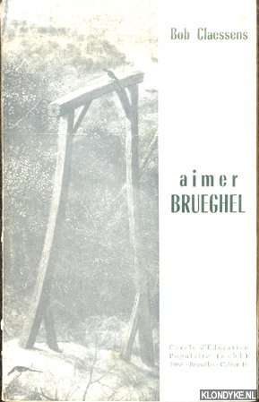 Claessens, Bob - Aimer Brueghel