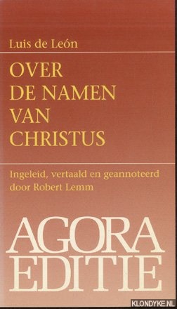 Len, Luis de - Over de namen van Christus. Boek 1