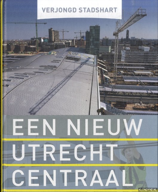 Burgers, Ton & Jan Vredenberg & Herbert Boland - Verjongd stadshart. Een nieuw Utrecht Centraal