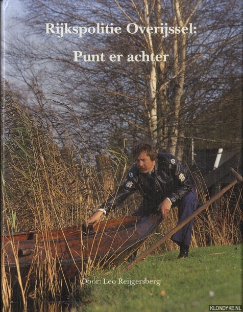 Reijgersberg, Leo e.a. - Rijkspolitie Overijssel: Punt er achter