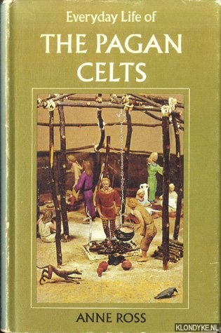 Ross, Anne - Everyday Life of the Pagan Celts