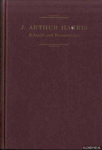 Rosendahl, C.O. - a.o. (ed.). - J. Arthur Harris. Botanist and Biometrician